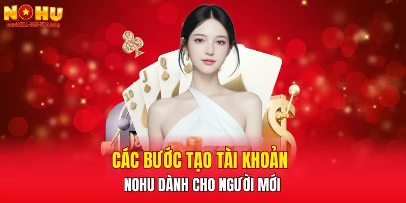 Các bước tạo tài khoản NOHU dành cho người mới