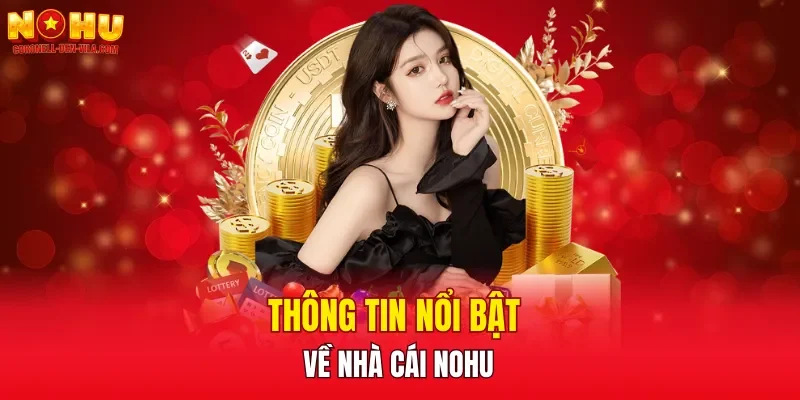Thông tin nổi bật về nhà cái NOHU