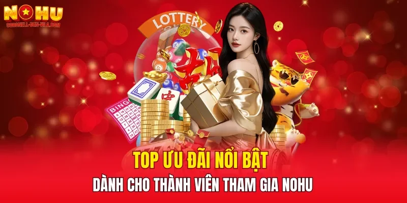 Top ưu đãi nổi bật dành cho thành viên tham gia NOHU